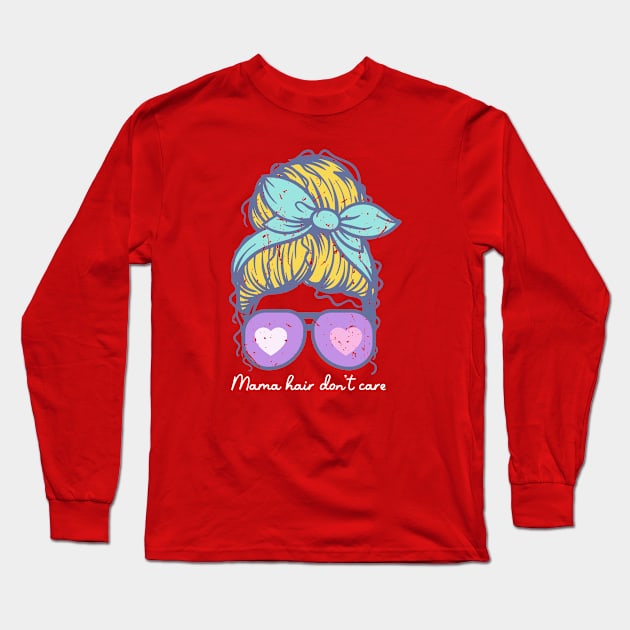 Mama hair don't care Long Sleeve T-Shirt by Zedeldesign